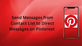 How to Send Messages from Contact List to Direct Messages on Pinterest? Technologyglance