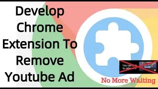 Chrome extension development to remove YouTube ad: Skip Youtube ad via chrome extension