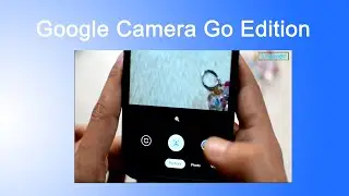 Google Camera Go Edition: Gcam for all android devices