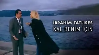 İbrahim Tatlıses - Kal Benim İçin (Official Video)