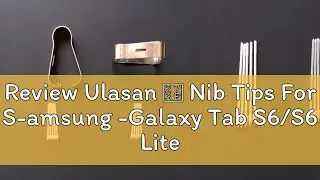 Review Ulasan ✿ Nib Tips For S-amsung -Galaxy Tab S6/S6 Lite/S7 Touch Pen Remove Nips Tips