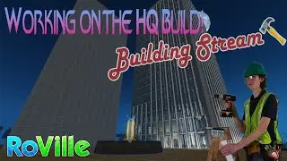 WORKING ON THE HQ LIVE 🎥  (RoVille BUILDING STREAM!)