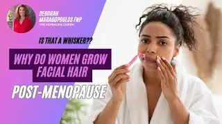 Why Do So Many Women Grow Facial Hair After Menopause?