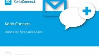 Kerio Connect -  Working with the Kerio Connect Client