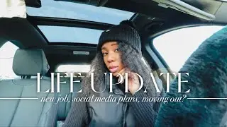 let's catch up 🫶🏽 | new job, moving out?, social media plans - life update