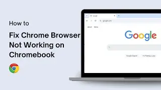 How to Fix Chrome Browser Not Working on Chromebook