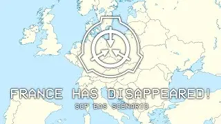 FRANCE HAS DISAPPEARED   SCP EAS Scenario