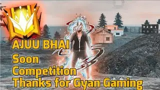 GAREENA FREEFIRE-ROAD TOWARDS GLORY-READY TO COMPETE AJJU BHAI =THANKS FOR GYAN GAMING FOR HELPING