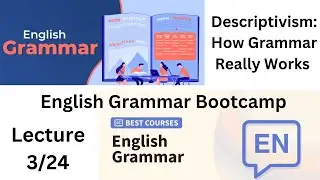 Descriptivism: How Grammar Really Works | English Grammar Course | English Grammar Bootcamp   #3