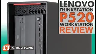 Lenovo ThinkStation P520 Workstation REVIEW | IT Creations