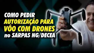 Como pedir AUTORIZAÇÃO DE VÔO COM DRONES no SARPAS NG / DECEA