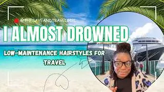 I Almost Drowned because of my Vacation Hairstyle | Women’s cruise travel tips