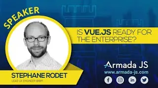 Is Vue.js ready for the Enterprise? by Stephane Rodet | Armada JS 2019