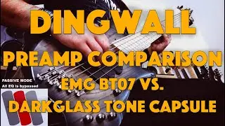 DINGWALL COMBUSTION PREAMP COMPARISON: EMG BT07 vs. DARKGLASS TONE CAPSULE