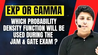 Exp  or Gamma || Which probability density function will be used during the JAM & GATE Exam ??