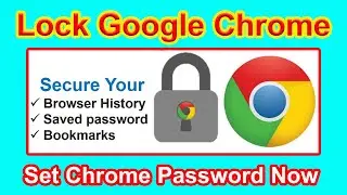 How to lock Chrome Browser | Keep Google Chrome Safe