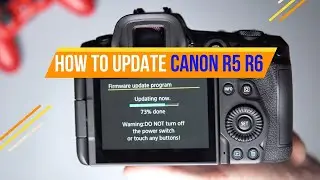 How to Update Canon EOS R5 R6 Firmware Update Step by Step Guide