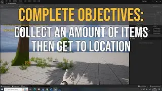 Unreal Engine 5 - Objectives - Collect amount of items and get to location