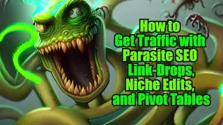 How to Get Traffic with Parasite SEO Link-Drops, Niche Edits, and Pivot Tables