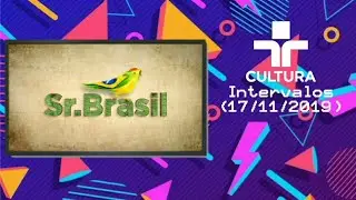 Intervalos Sr.Brasil TV Cultura (17/11/2019)