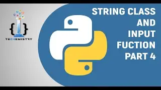 String Class and Input Function in Python| How To Use Strings In Python | Python Tutorial PART 4