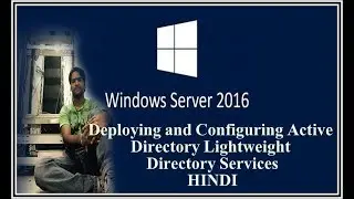 Deploying and Configuring Active Directory Lightweight Directory Services