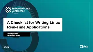 A Checklist for Writing Linux Real-Time Applications - John Ogness, Linutronix GmbH