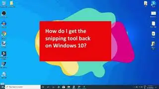 Error if you can’t find the Windows 10 Snipping Tool