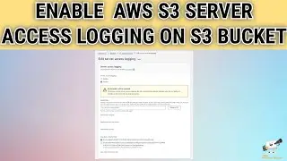 Ultimate Tutorial on Configuring AWS S3 Server Access Logging | தமிழ்