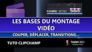 Les BASES du MONTAGE : couper, recoller, déplacer, transitions vidéo... - Tuto CLIPCHAMP