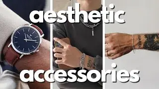 5 Aesthetic Accessories Every Guy Must Own