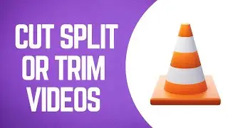 How To Cut Split Or Trim Videos In Vlc Media Player