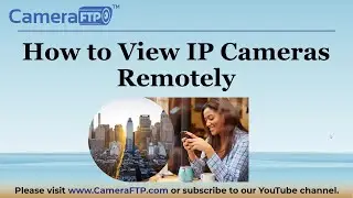 How to View IP Cameras Remotely: Compare 4 ways to view cameras; Camera setup guide.