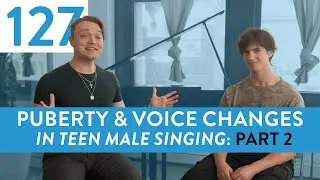 “Puberty & Vocal Changes In Teen Male Singing: Pt. 2” - Ep. 127 Voice Lessons To The World