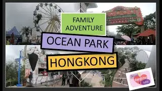 OCEAN PARK ADVENTURE IN HONGKONG