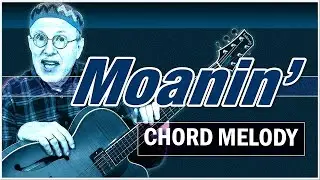 Moanin' - Chord Melody by Richie Zellon