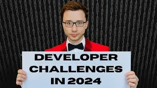 Being a Developer in 2024: Challenges (Reality Check)