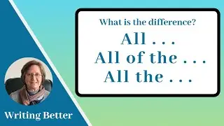 All . . ., All of the. . ., All the . . . What is the difference?