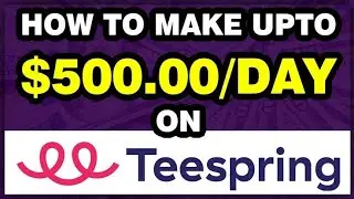 How To Make Money On Teespring In 2021 - A Step By Step Guide For Beginners