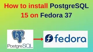 81. PostgreSQL DBA: How to install PostgreSQL 15 on Fedora 37