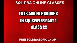 Files and File Groups in SQL SERVER PART 1 Class 22