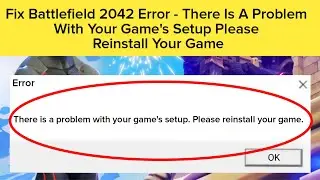 Battlefield 2042 Error There Is A Problem With Your Game Setup Please Reinstall Your Game Error Fix
