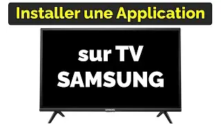 Comment installer une application sur Smart TV Samsung