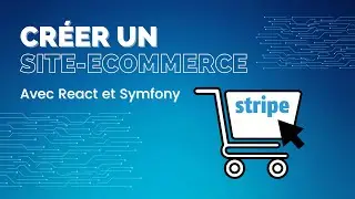 Créer un site e-commerce avec Symfony, React et Stripe