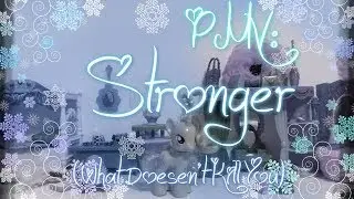 PMV: Stronger (What Doesnt Kill U) By: Kelly Clarkson