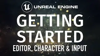 Unreal Engine 5 - Getting Started: Learn the Editor, Characters and Input