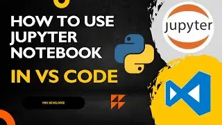 How to Use Jupyter Notebook in VS Code | Complete Beginner's Guide (2025)