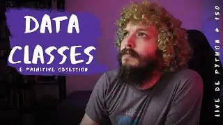 Live de Python #150 - Dataclasses e obsessão por primitivos