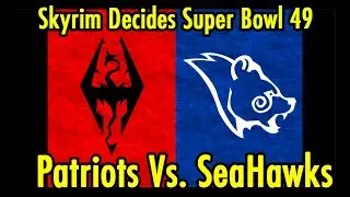 Patriots Vs SeaHawks - Skyrim Decides Super Bowl 49