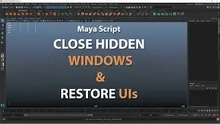 Maya Script - Close Hidden Windows and Restore UIs